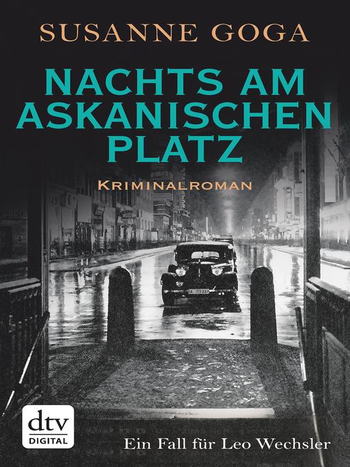 Title details for Nachts am Askanischen Platz by Susanne Goga - Available